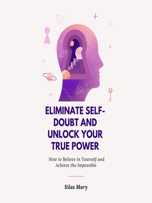 cover image of Eliminate Self-Doubt and Unlock Your True Power